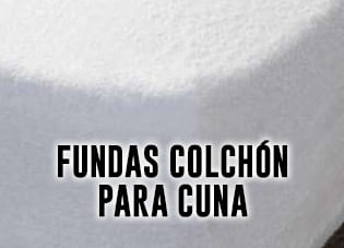 Fundas Colchón Cuna